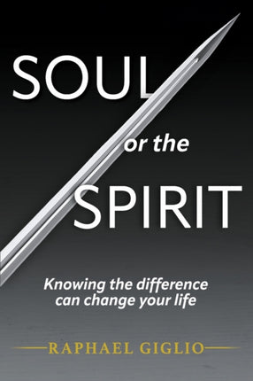 Soul or the Spirit: Knowing the difference can change your life