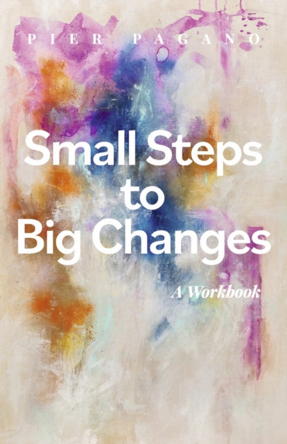 Small Steps to Big Changes: A Workbook