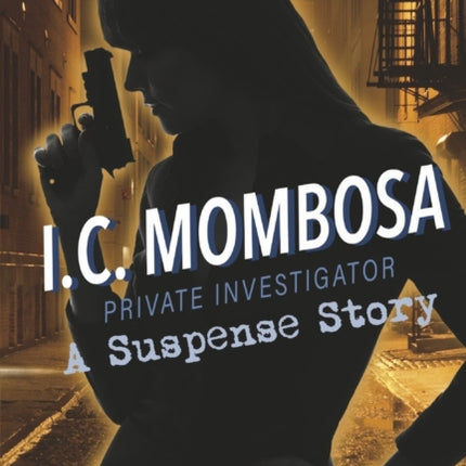 I.C. Mombosa, Private Investigator: A Suspense Story