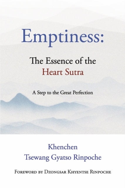 Emptiness:  The Essence of the Heart Sutra: A Step to the Great Perfection