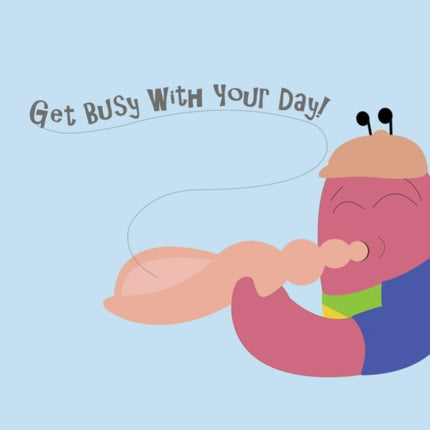 Get Busy With Your Day!