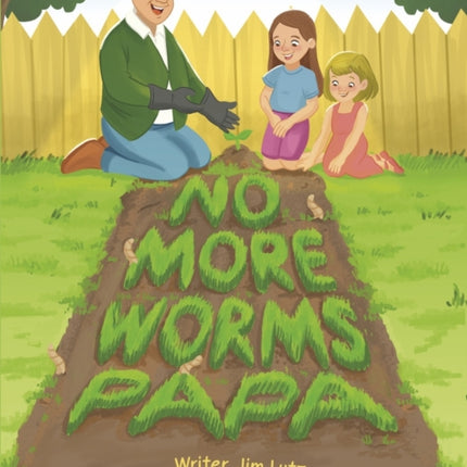 No More Worms Papa!