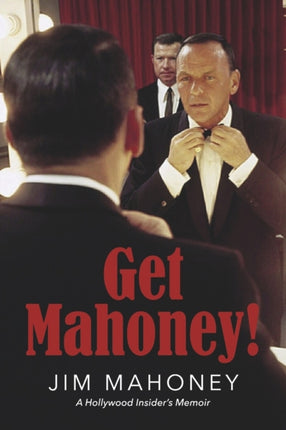 Get Mahoney!: A Hollywood Insider's Memoir