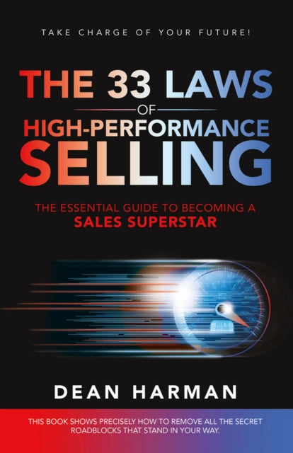 THE 33 LAWS OF HIGH-PERFORMANCE SELLING: THE