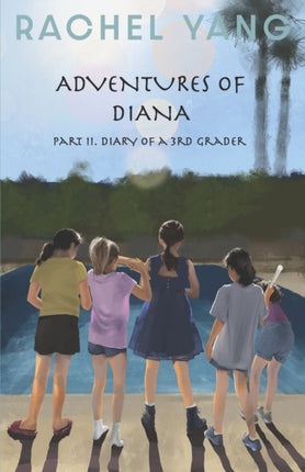 Adventures of Diana: Part II Diary of a 3rd Grader