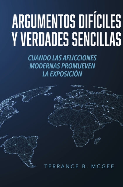 Argumentos Difíciles y Verdades Sencillas: Cuando las Aflicciones Modernas Promueven la Exposición