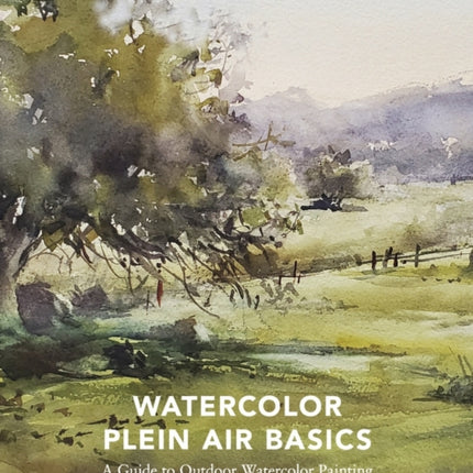 Watercolor Plein Air Basics: A Guide to Outdoor Watercolor Painting