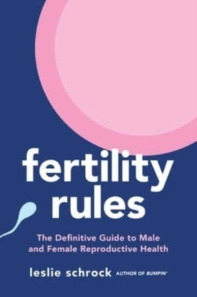 Fertility Rules: The Definitive Guide to Male and Female Reproductive Health