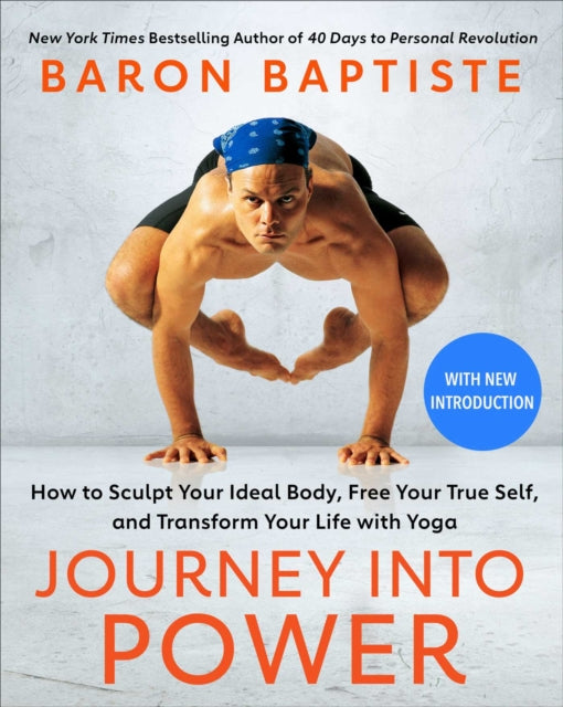 Journey Into Power: How to Sculpt Your Ideal Body, Free Your True Self, and Transform Your Life with Yoga