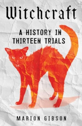 Witchcraft: A History in Thirteen Trials