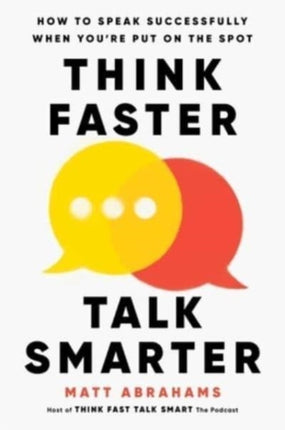 Think Faster, Talk Smarter: How to Speak