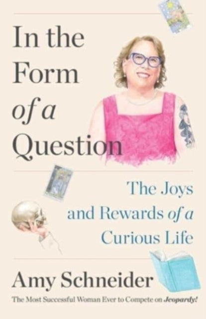 In the Form of a Question: The Joys and Rewards of a Curious Life