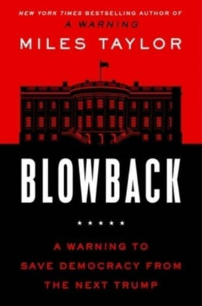 Blowback: A Warning to Save Democracy from the Next Trump