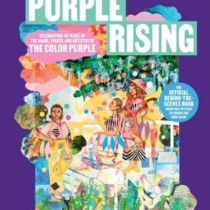 Purple Rising: Celebrating 40 Years of the Magic, Power, and Artistry of The Color Purple