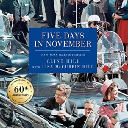 Five Days in November: In Commemoration of the 60th Anniversary of JFK's Assassination