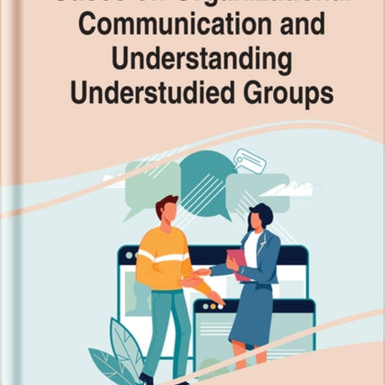 Cases on Organizational Communication and