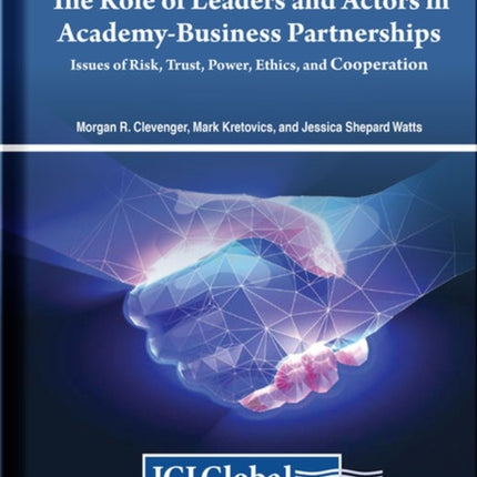 The Role of Leaders and Actors in Academy-Business Partnerships: Issues of Risk, Trust, Power, Ethics, and Cooperation