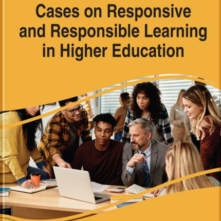 Cases on Responsive and Responsible Learning in