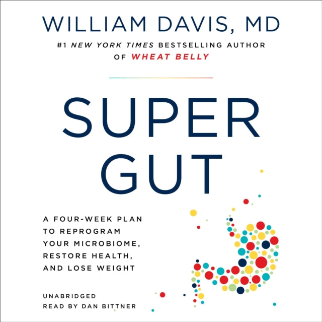 Super Gut: A Four-Week Plan to Reprogram Your Microbiome, Restore Health, and Lose Weight