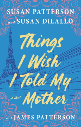 Things I Wish I Told My Mother: The Perfect Mother-Daughter Book Club Read