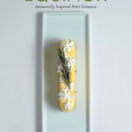 Equinox: Seasonally Inspired Petit Gateaux