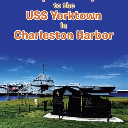 My First Trip to the Uss Yorktown in Charleston Harbor