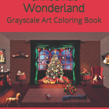 Christmas Wonderland: Grayscale Art Coloring Book