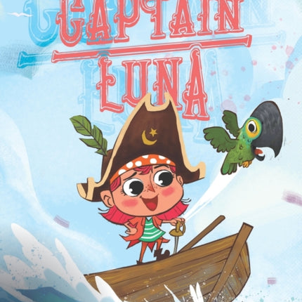Captain Luna: Children's book about a young pirate girl. An illustrated picture book to teach children about staying true to themselves and that they can be brave and kind at the same time. Ages 3-5