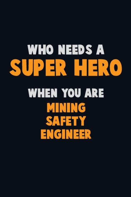 Who Need A SUPER HERO, When You Are Mining Safety