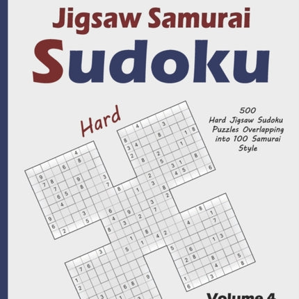 Jigsaw Samurai Sudoku: 500 Hard Jigsaw Sudoku Puzzles Overlapping into 100 Samurai Style