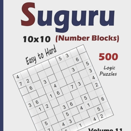 Suguru (Number Blocks): 500 Easy to Hard Logic Puzzles (10x10)