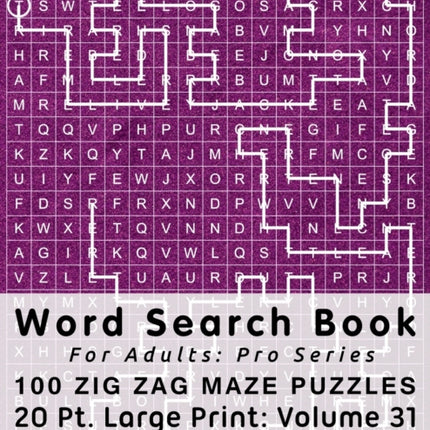 Word Search Book For Adults: Pro Series, 100 Zig Zag Maze Puzzles, 20 Pt. Large Print, Vol. 31