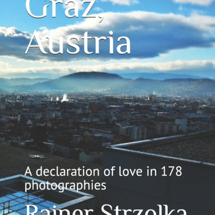 Graz, Austria: A declaration of love in 178 photographies