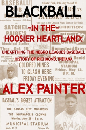 Blackball in the Hoosier Heartland: Unearthing the Negro Leagues Baseball History of Richmond, Indiana