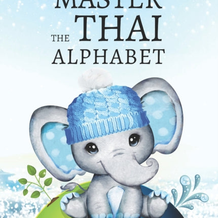 Master the Thai Alphabet, a Handwriting Practice Workbook: Perfect your calligraphy skills in both the traditional and modern Thai writing styles and dive deeper into the language of Thailand
