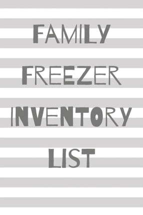 Family Freezer Inventory List: 100 pages to keep track of the refrigerator's items: Make grocery shopping easier