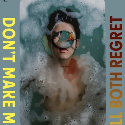 Don't Make Me Do Something We'll Both Regret: