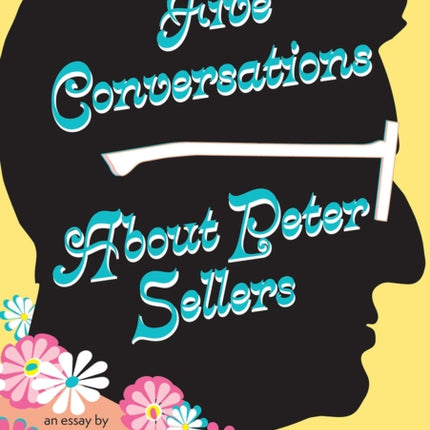 Five Conversations About Peter Sellers: Hybrid