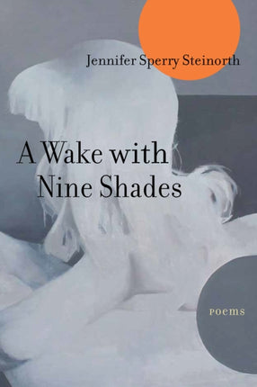 A Wake with Nine Shades  Poems