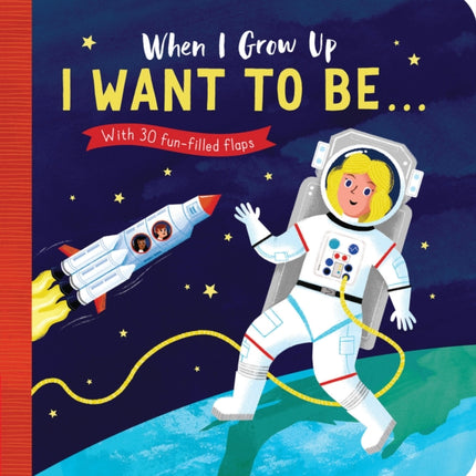 When I Grow Up: I Want to Be#: With 30 fun-filled flaps