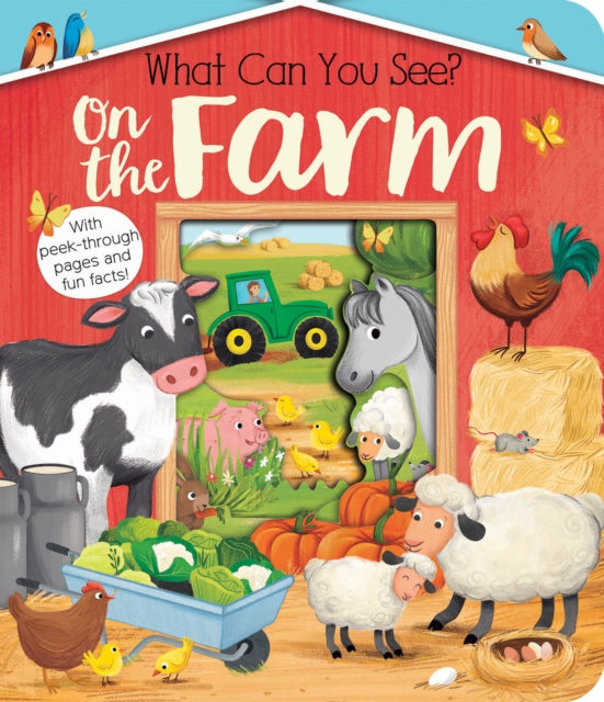 What Can You See? On the Farm: With Peek-Through Pages and Fun Facts!