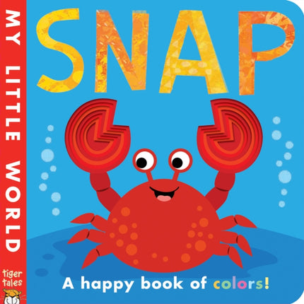 Snap: A Happy Book of Colors!