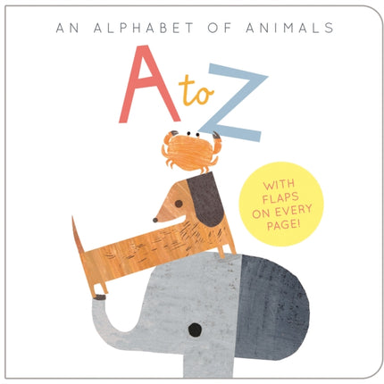 A to Z: An Alphabet of Animals: An Alphabet of Animals