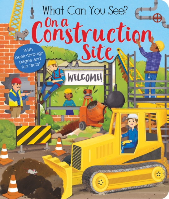 What Can You See? On a Construction Site: With Peek-Through Pages and Fun Facts!