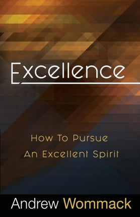 Excellence: How to Pursue an Excellent Spirit