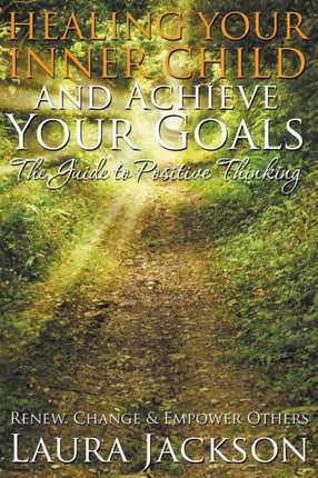 Healing Your Inner Child and Achieve Your Goals -