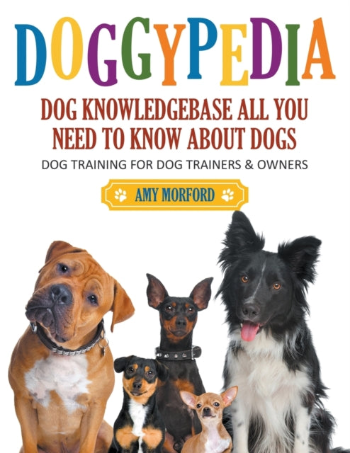 DoggyPedia: All You Need to Know About Dogs (Large Print): Dog Training for Both Trainers and Owners