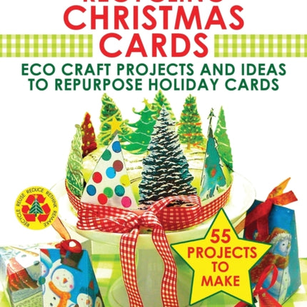 Recycling Christmas Cards: Eco Craft Projects and Ideas to Repurpose Holiday Cards - With 45 Special Blank Templates Included