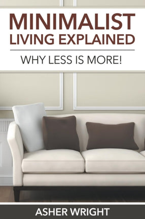 Minimalist Living Explained: Why Less is More!