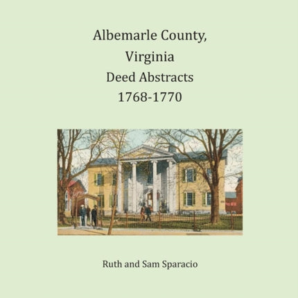 Albemarle County, Virginia Deed Abstracts 1768-1770